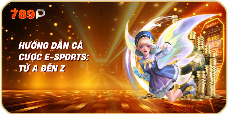 Hướng Dẫn Cá Cược E-Sports